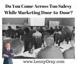 Marketing door-to-door, sales, selling door-to-door, door to door marketing, too salesy, 