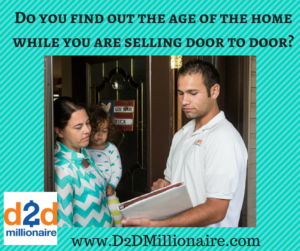 age of the home, age of home, door to door sales, selling door to door, marketing door to door, door to door marketing, 